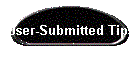 User-Submitted Tips